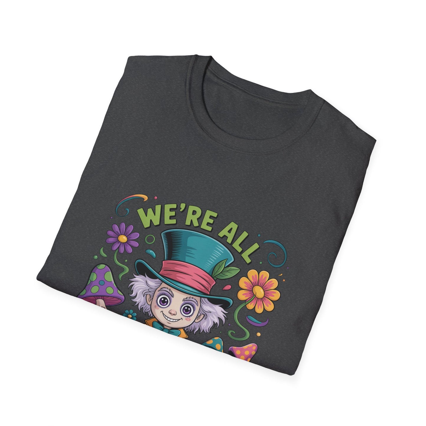 Whimsical T-Shirt with 'We're All Mad Here' Design, Fun Graphic Tee for Festivals, Gifts, Everyday Wear, Quirky Casual Wear