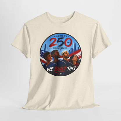 "We Built This" 250th Anniversary American Heritage Tee