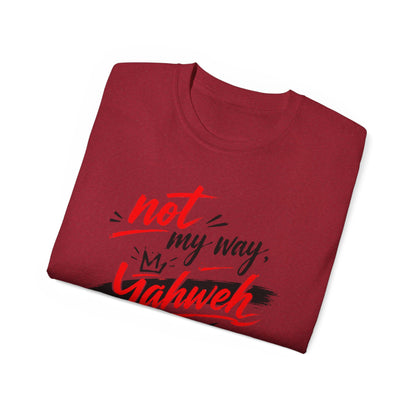 Not My Way Yahweh T-Shirt