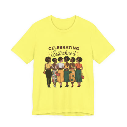 Sisterhood Celebration Tee - Unisex Jersey Short Sleeve Shirt, Gift for Friends, Family Gatherings, Women's Empowerment Event