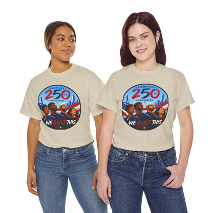 "We Built This" 250th Anniversary American Heritage Tee