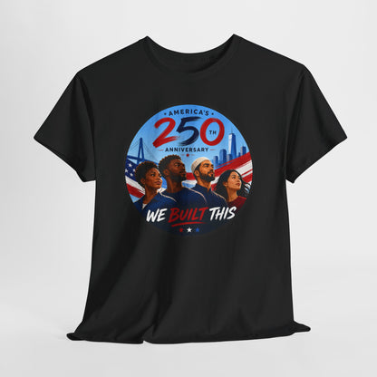 "We Built This" 250th Anniversary American Heritage Tee