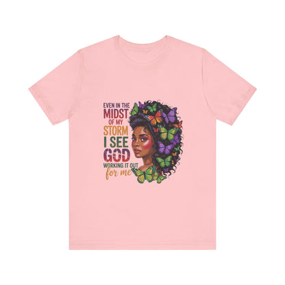 Inspirational Graphic Tee, Even in the Midst of My Storm T-Shirt, Butterfly Design Shirt, Affirmation Apparel, Gift for Her, Spiritual Wear