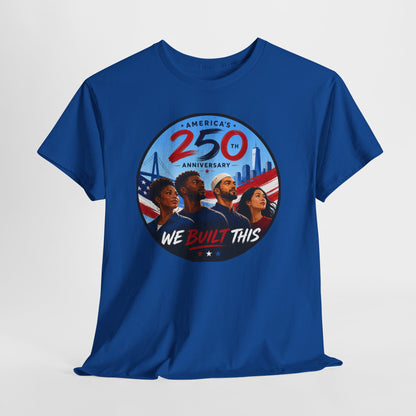 "We Built This" 250th Anniversary American Heritage Tee