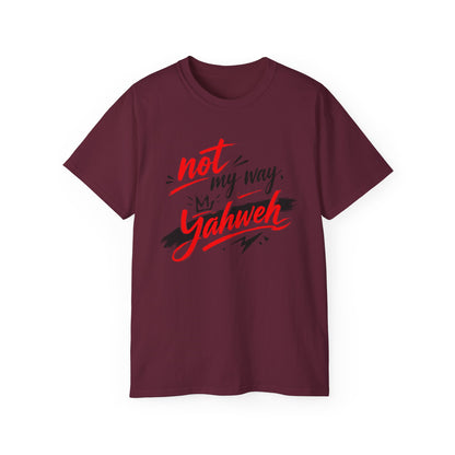 Not My Way Yahweh T-Shirt