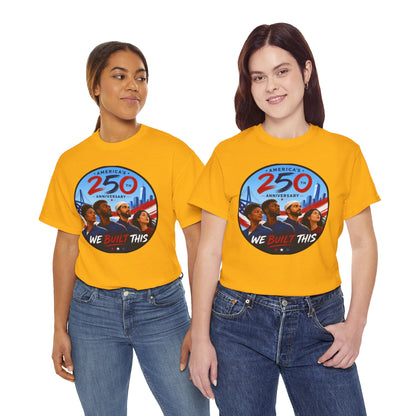"We Built This" 250th Anniversary American Heritage Tee