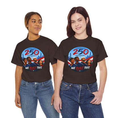 "We Built This" 250th Anniversary American Heritage Tee