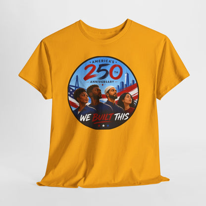 "We Built This" 250th Anniversary American Heritage Tee