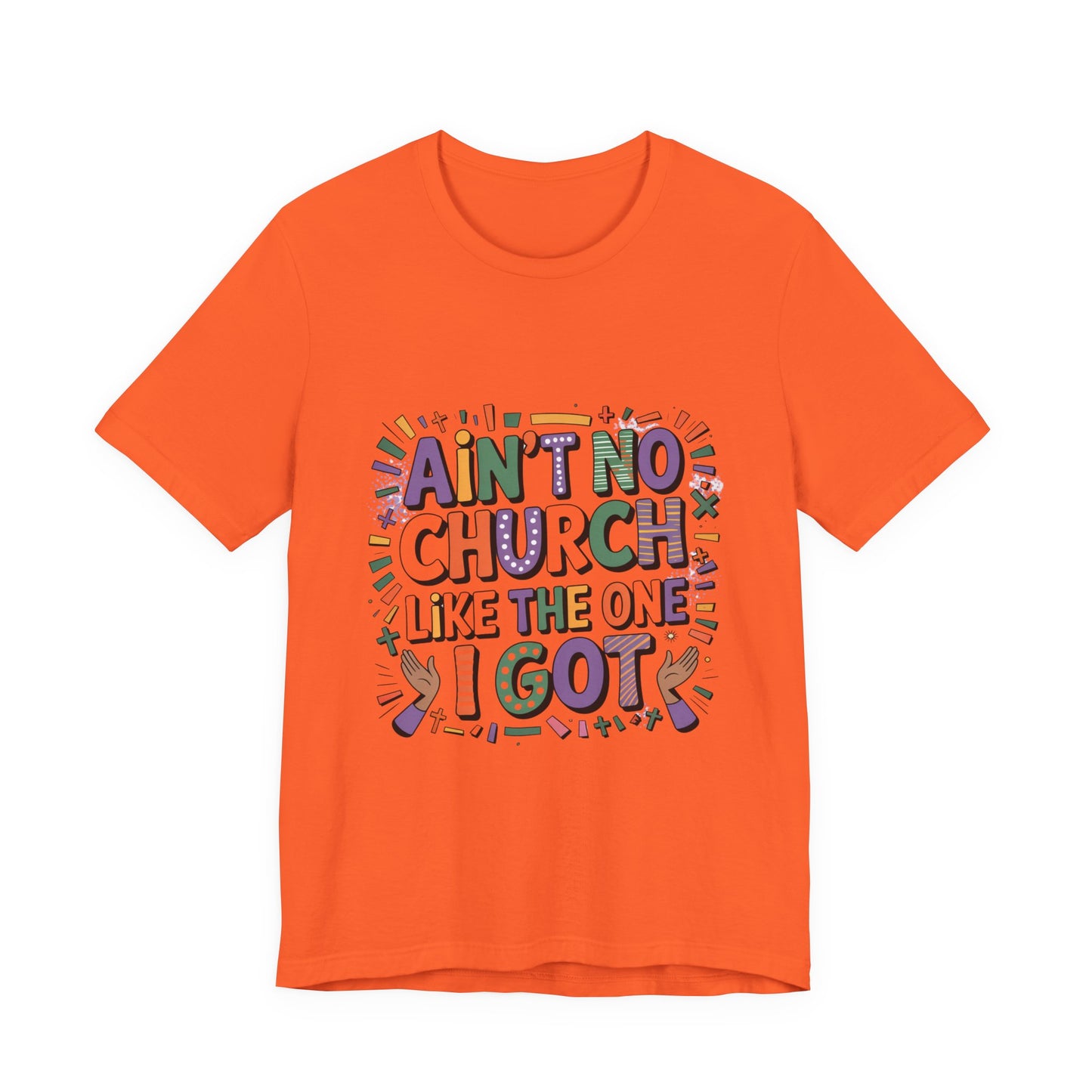 Ain't No Church Like The One I've Got Tee, Fun T-Shirt, Graphic Tee, Unisex Short Sleeve Shirt, Perfect for Casual Outings, Gift for Friends