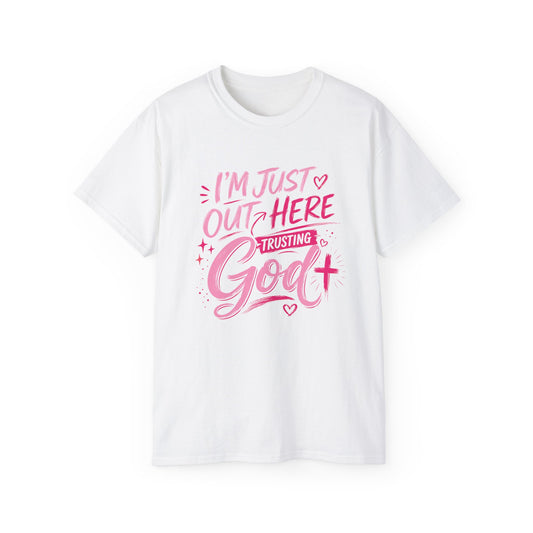 Christian Graphic Tee — "I'm Just Out Here Trusting God" Pink Script