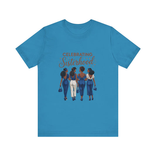 Celebrating Sisterhood Tee | Unisex Short Sleeve T-Shirt, Friendship Gift, Empowerment Apparel, Sisterhood Celebration, Women's Day
