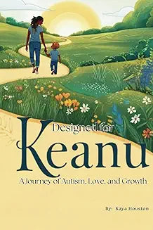 Designed for Keanu: A Journey of Autism, Love, and Growth