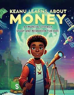 Keanu Learns About Money: A Financial Literacy Story and Workbook for Kids