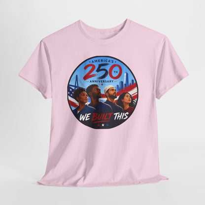 "We Built This" 250th Anniversary American Heritage Tee