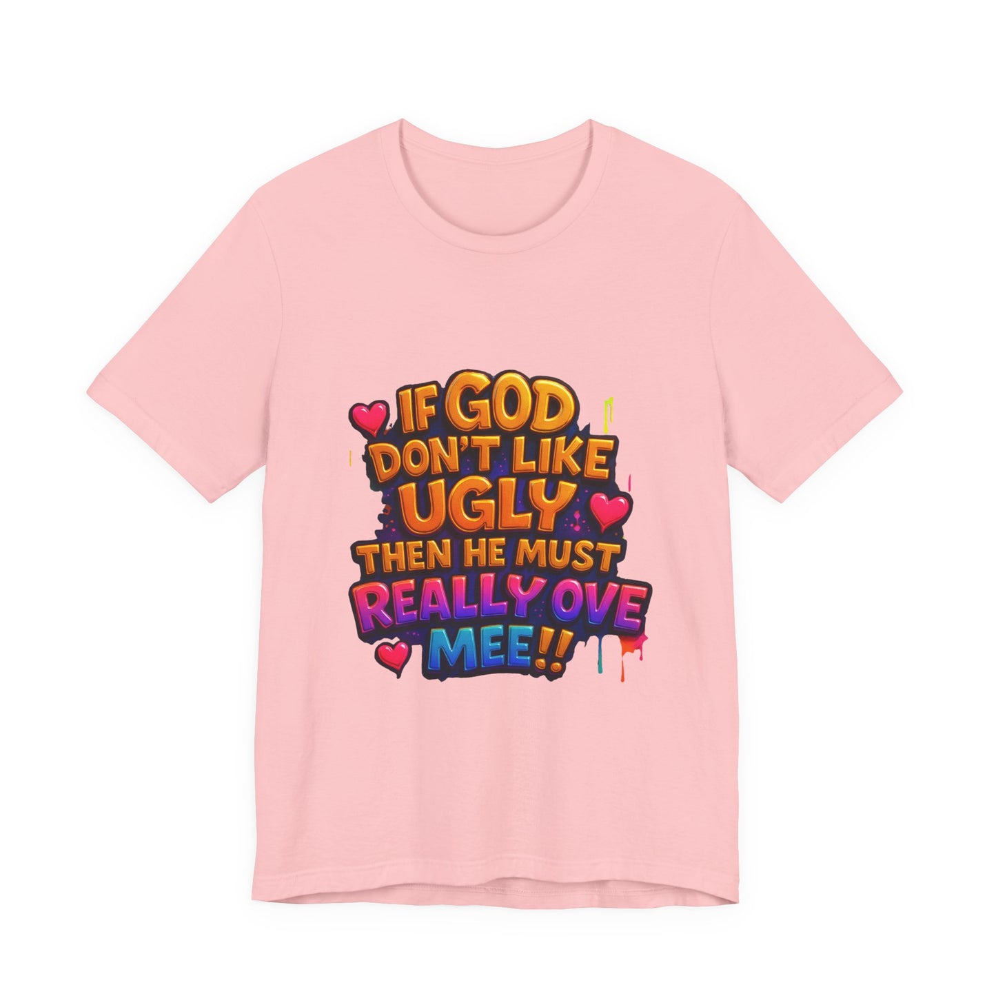 Colorful Statement Tee: "If God Don't Like Ugly, He Must Really Love Mee!" – Fun Casual T-Shirt, Gift for Friends, Christian Apparel, [...]