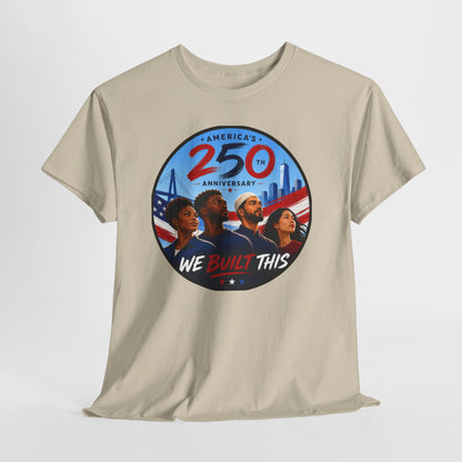 "We Built This" 250th Anniversary American Heritage Tee