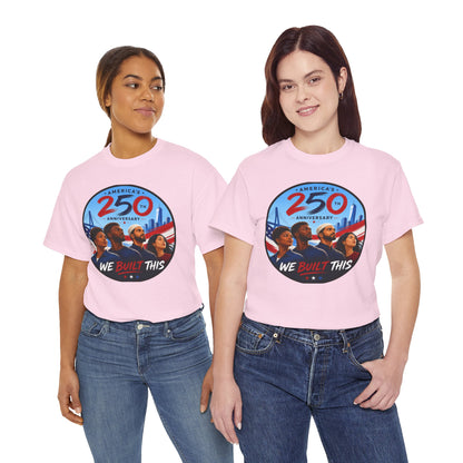 "We Built This" 250th Anniversary American Heritage Tee