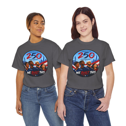 "We Built This" 250th Anniversary American Heritage Tee