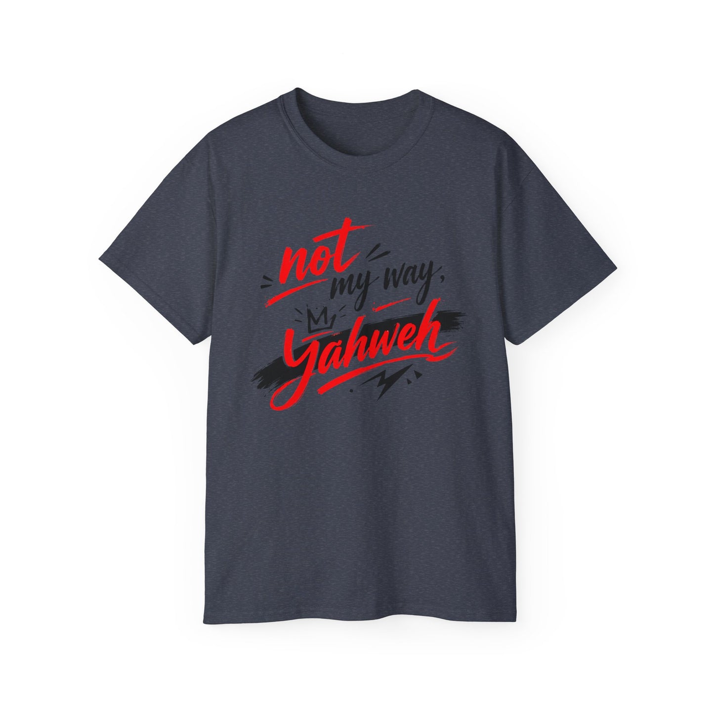 Not My Way Yahweh T-Shirt