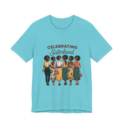 Sisterhood Celebration Tee - Unisex Jersey Short Sleeve Shirt, Gift for Friends, Family Gatherings, Women's Empowerment Event