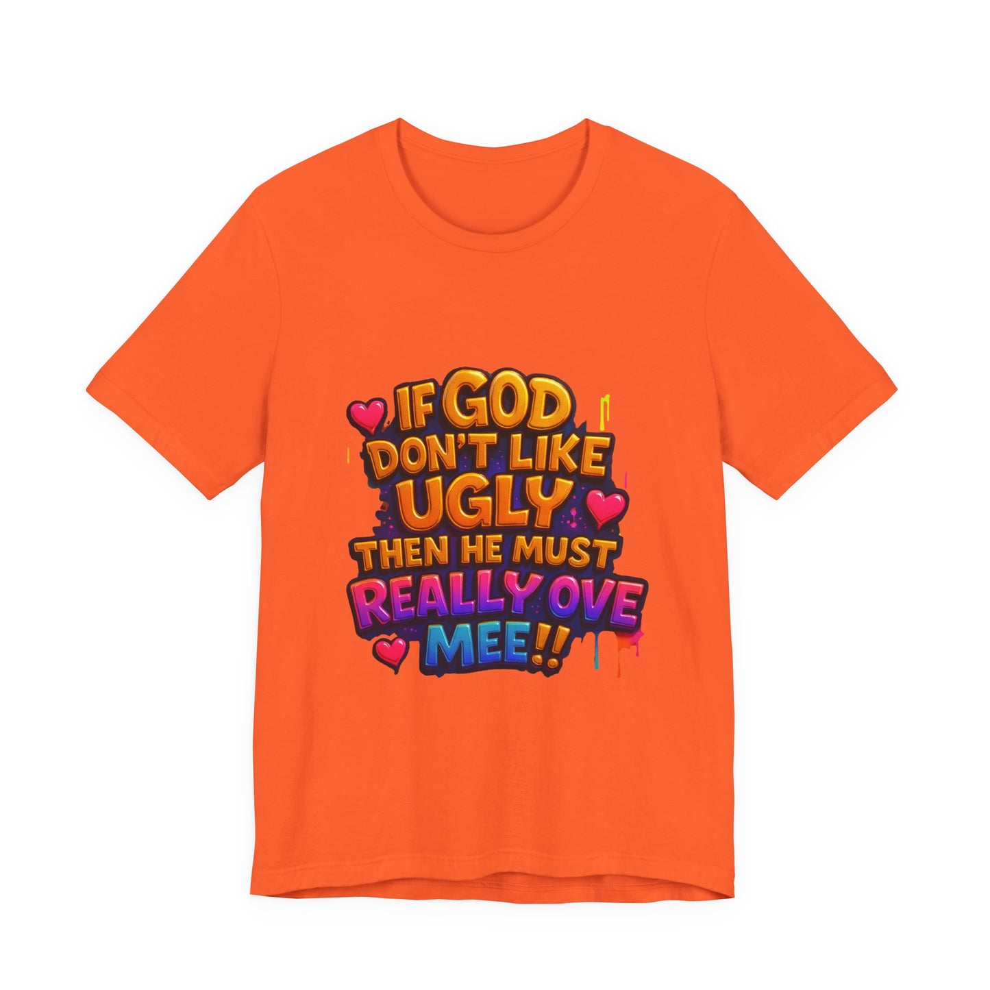 Colorful Statement Tee: "If God Don't Like Ugly, He Must Really Love Mee!" – Fun Casual T-Shirt, Gift for Friends, Christian Apparel, [...]