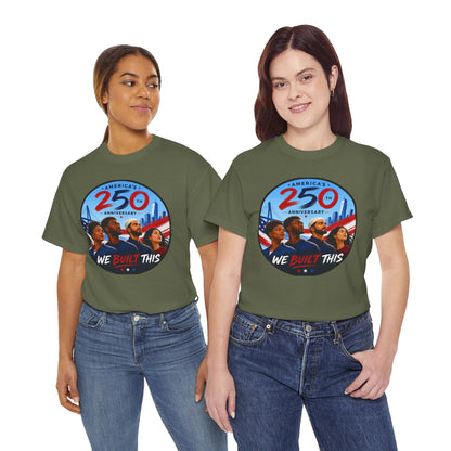 "We Built This" 250th Anniversary American Heritage Tee