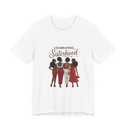 Sisterhood Celebration Tee - Unisex Jersey Short Sleeve Shirt, Friendship Gift, Empowerment Apparel, Women's Day, Birthday Gift