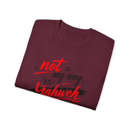 Not My Way Yahweh T-Shirt