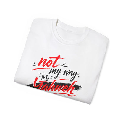 Not My Way Yahweh T-Shirt